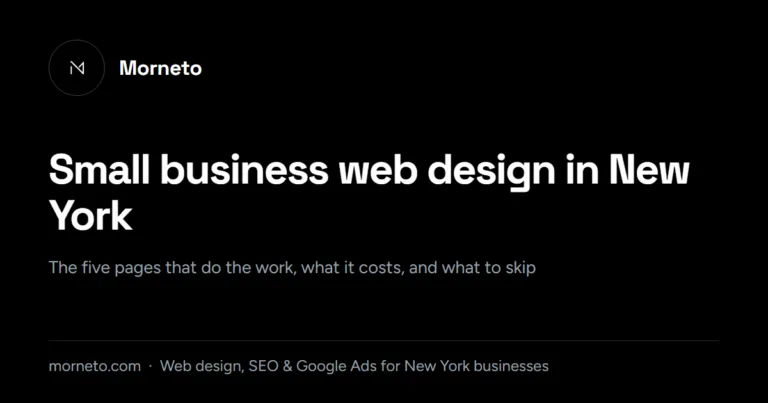 Small business web design in New York by Morneto: the five pages that do the work, what it costs and what to skip